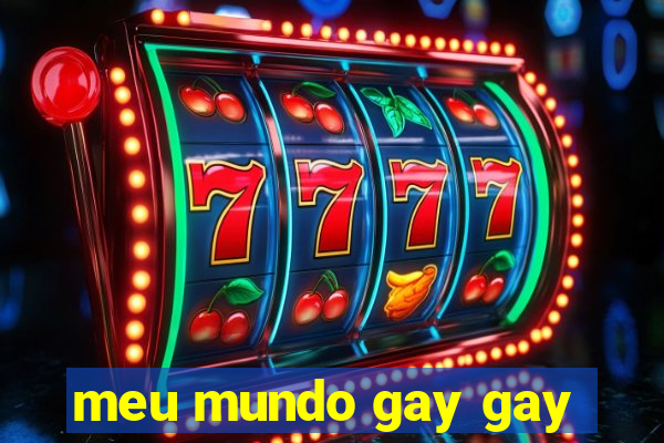 meu mundo gay gay